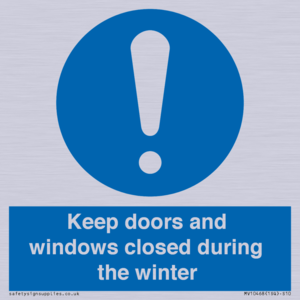 Keep doors and windows closed during the winter
